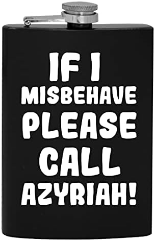 Ha úgy Viselkedj, Kérjük, Hívja Azyriah - 8oz Hip alkoholfogyasztás Lombikba