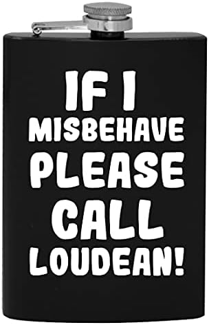 Ha úgy Viselkedj, Kérjük, Hívja Loudean - 8oz Hip alkoholfogyasztás Lombikba